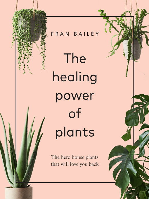 Title details for The Healing Power of Plants by Fran Bailey - Available